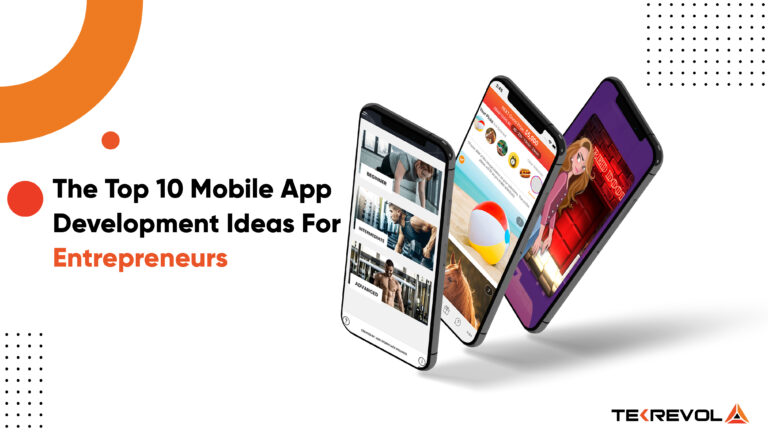 The Top 10 Mobile App Development Ideas For Entrepreneurs