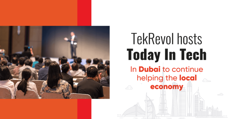 TekRevol hosts Today In Tech In Dubai to continue helping the local economy