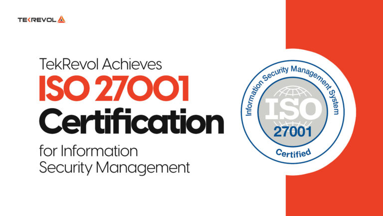 TekRevol has achieved ISO 27001 Certification