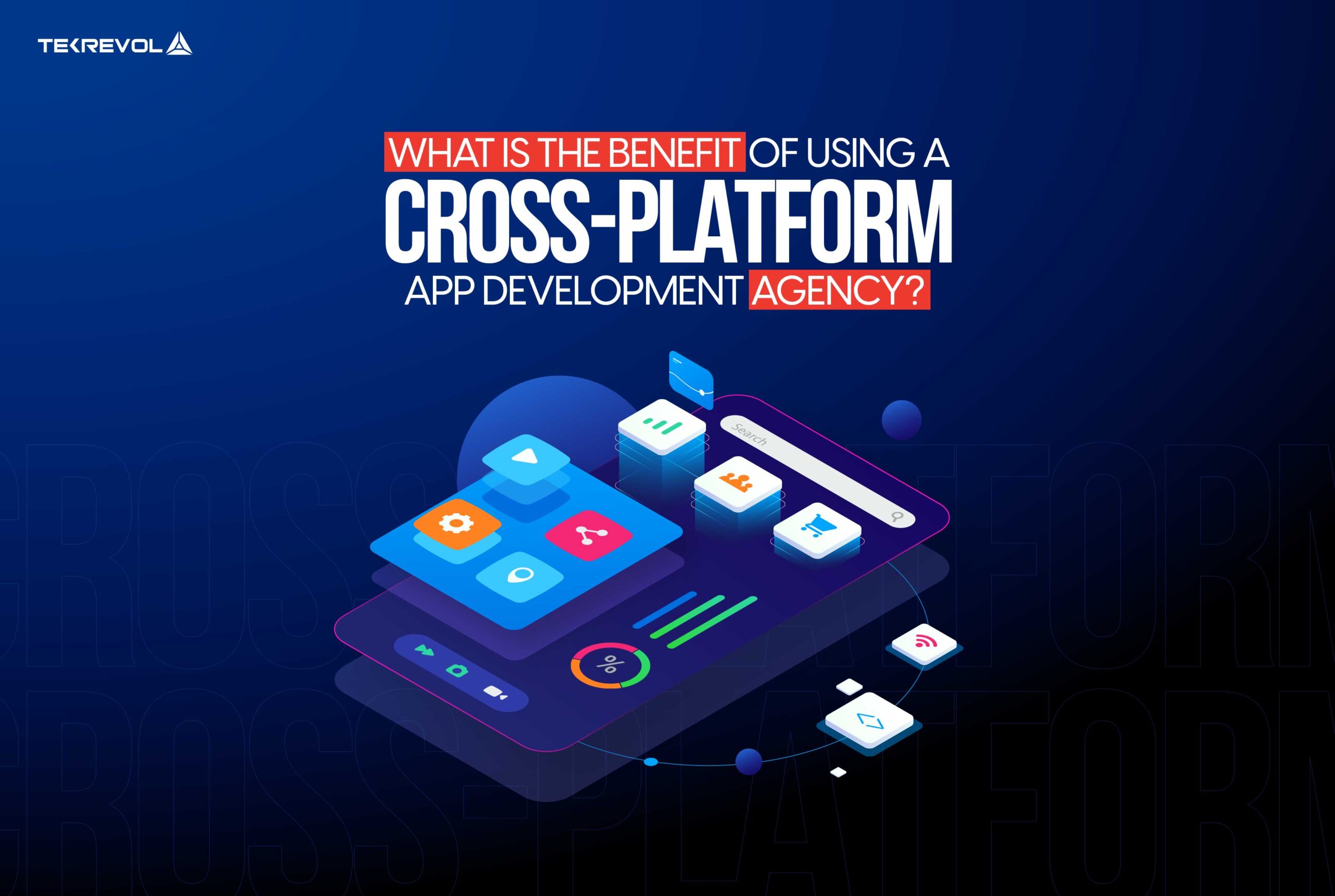 benefits of a cross-platform app development agency