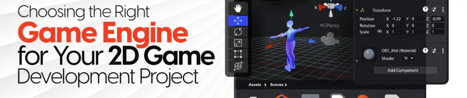 Right Game Engine for 2D Game Development Project