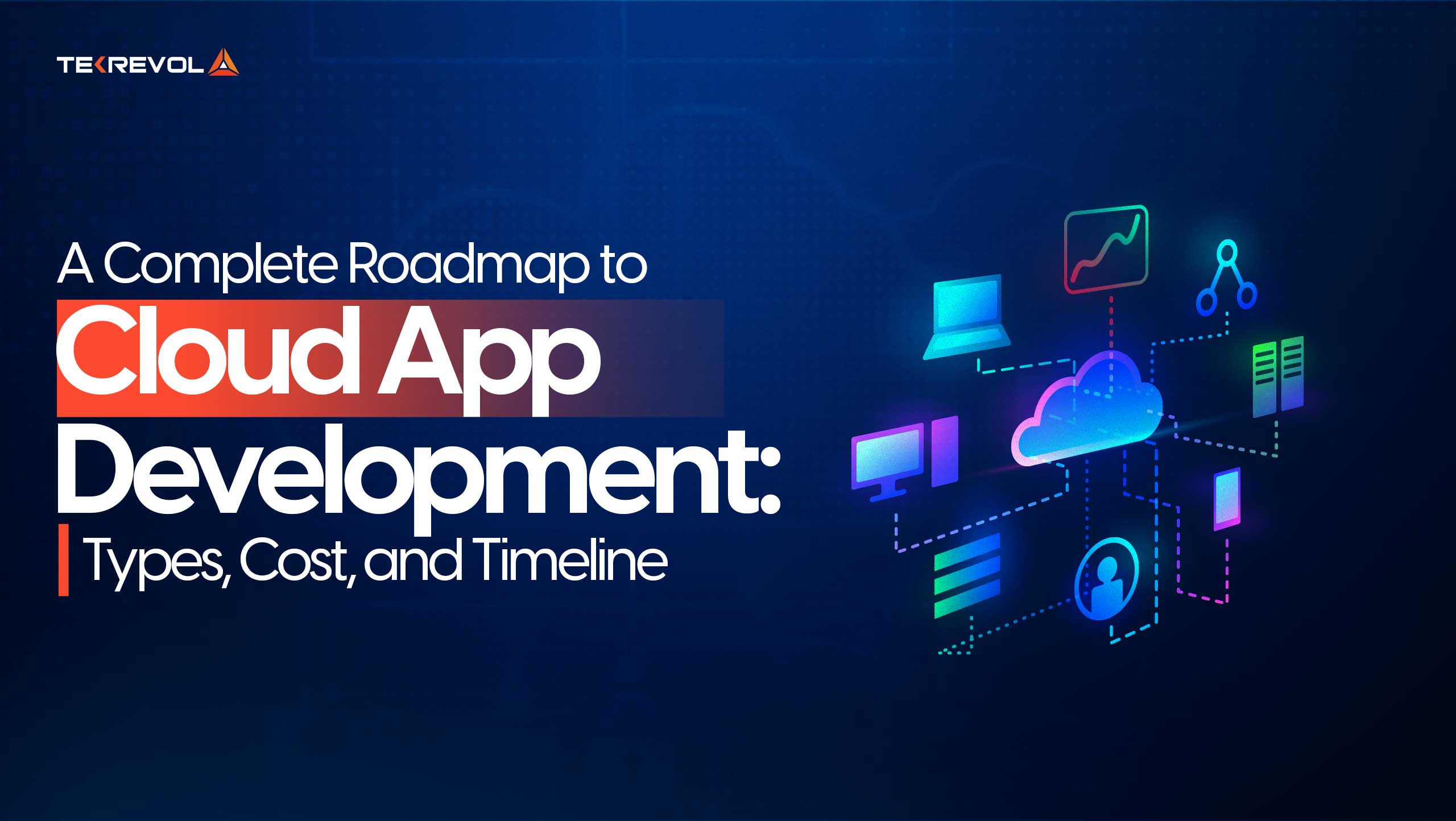 A Complete Roadmap to Cloud App Development: Types, Cost, and Timeline