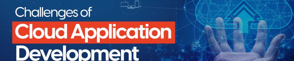 Challenges of Cloud Application Development