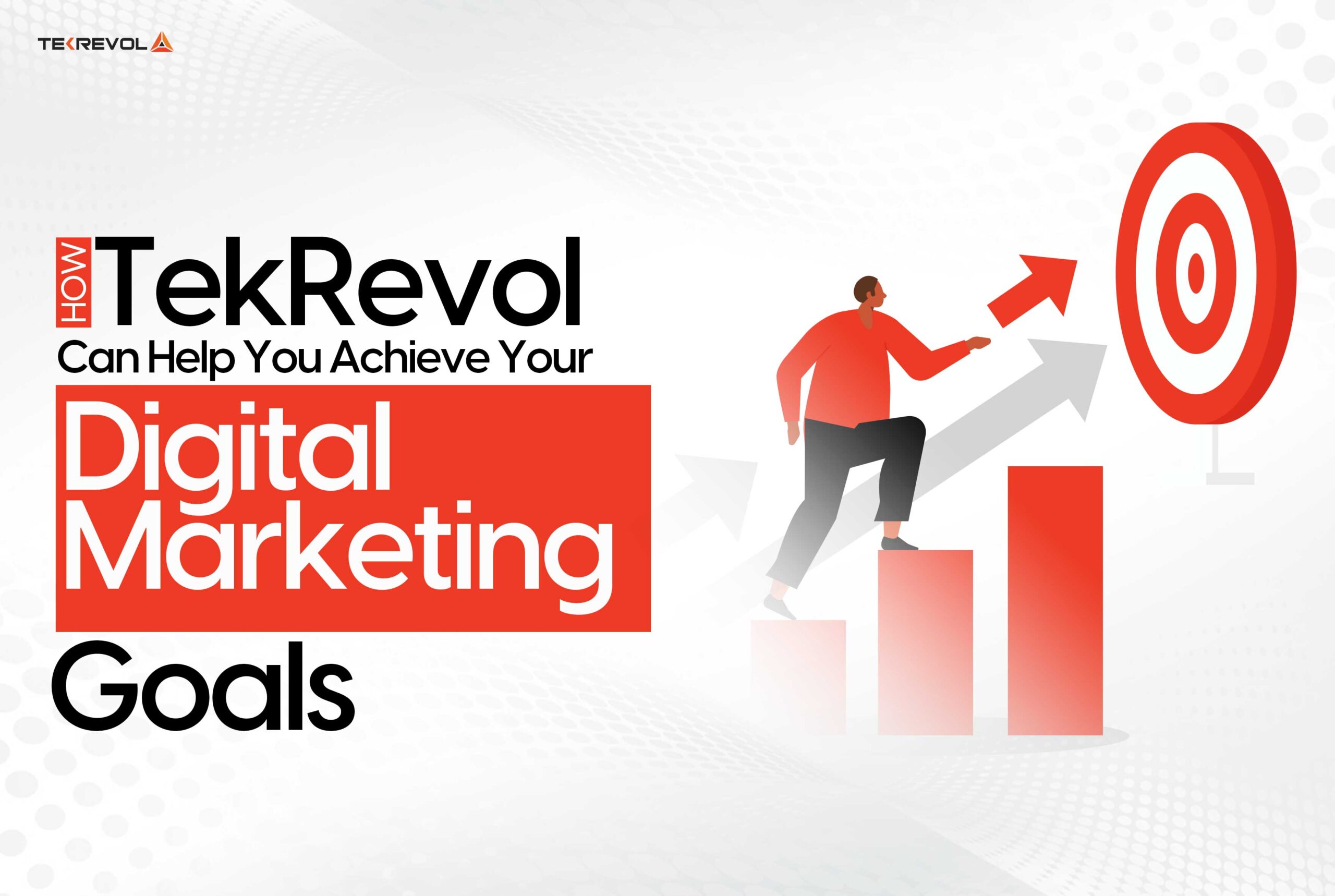 How TekRevol Can Help You Achieve Your Digital Marketing Goals