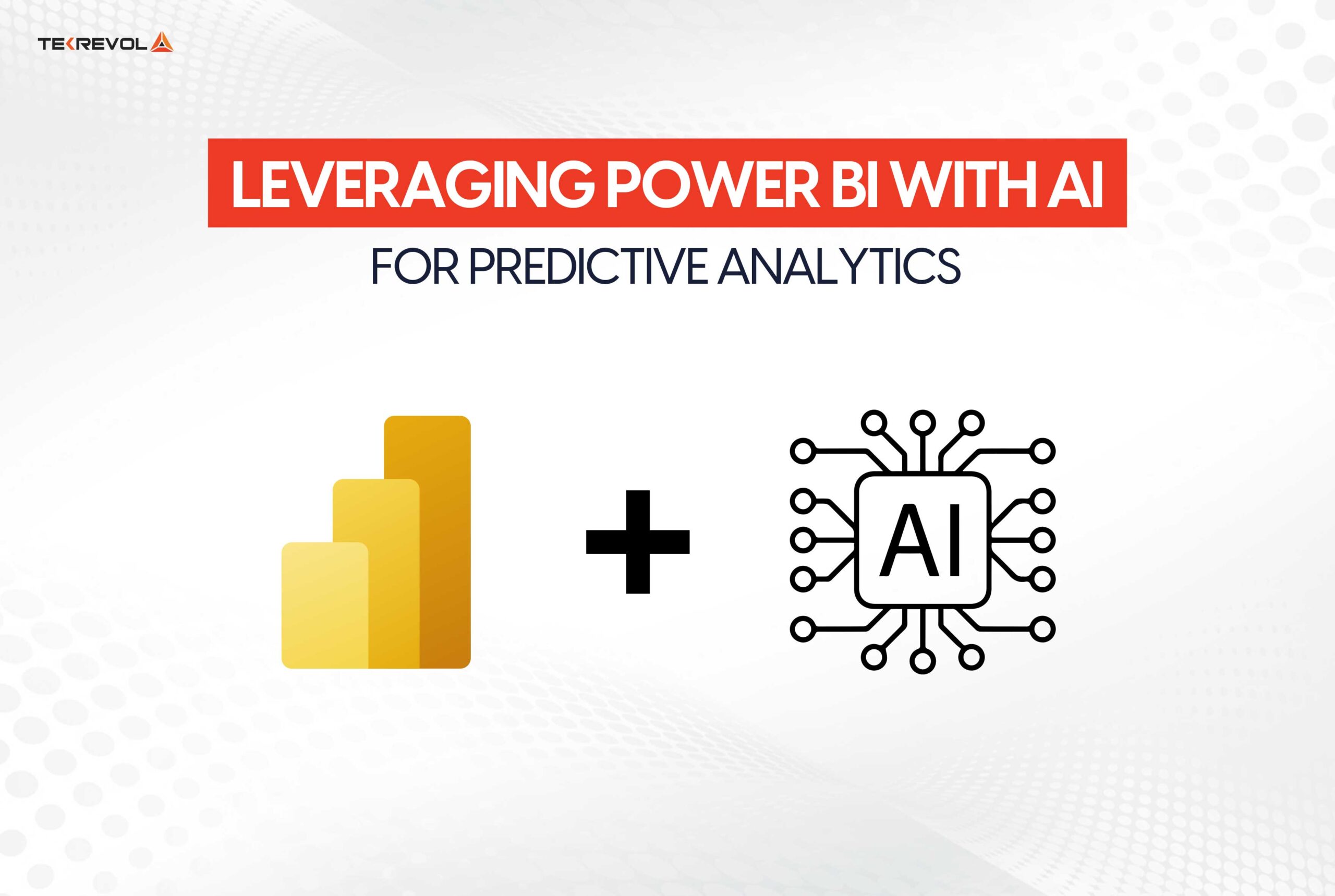 Leveraging Power BI with AI for Predictive Analytics