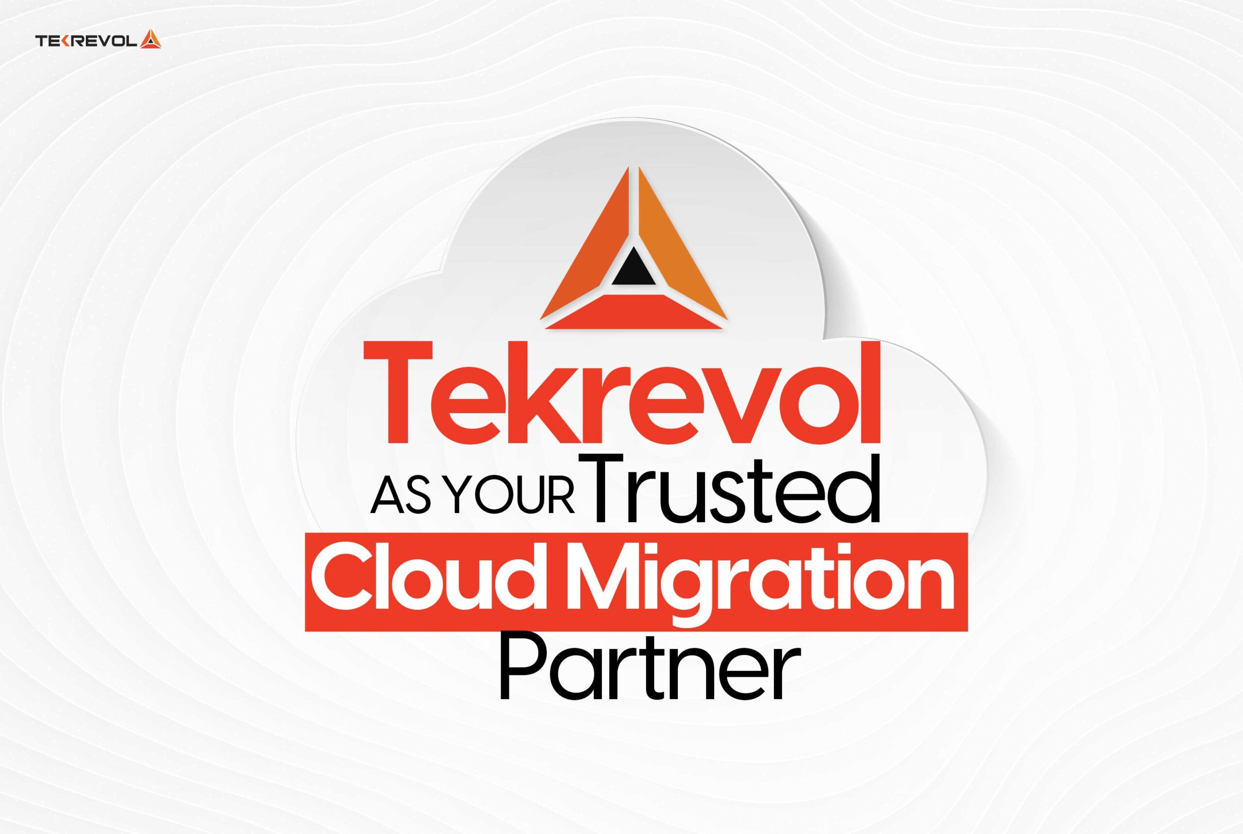 Tekrevol as Your Trusted Cloud Migration Partner