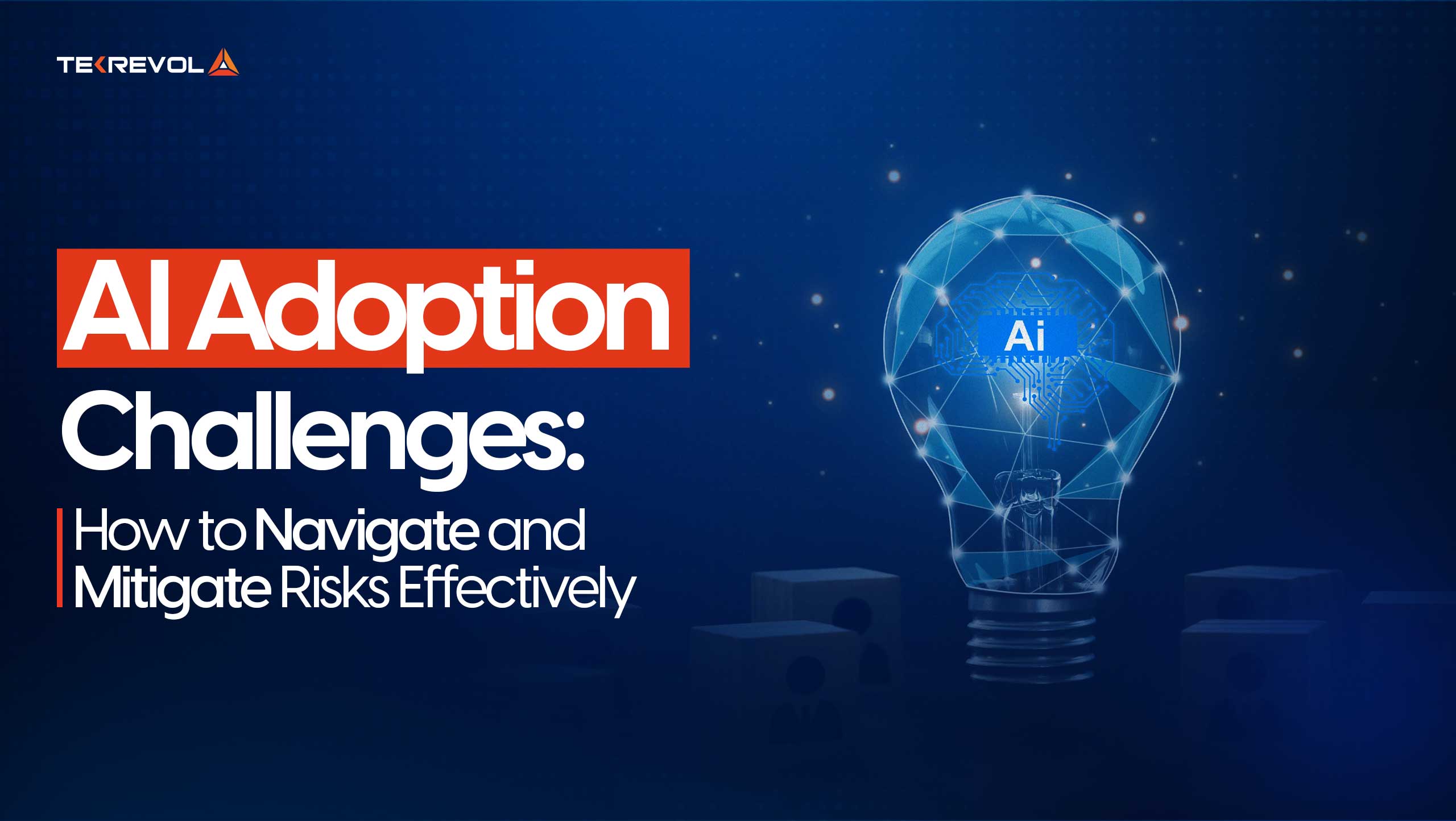 AI Adoption Challenges: How To Navigate And Mitigate Risks Effectively