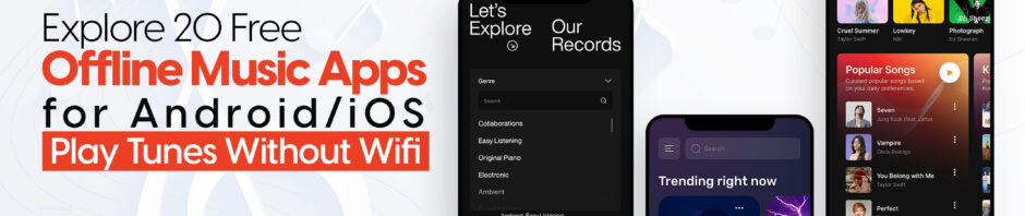 Top Free Offline Music Apps for Android/iOS: Play Tunes Without WiFi.