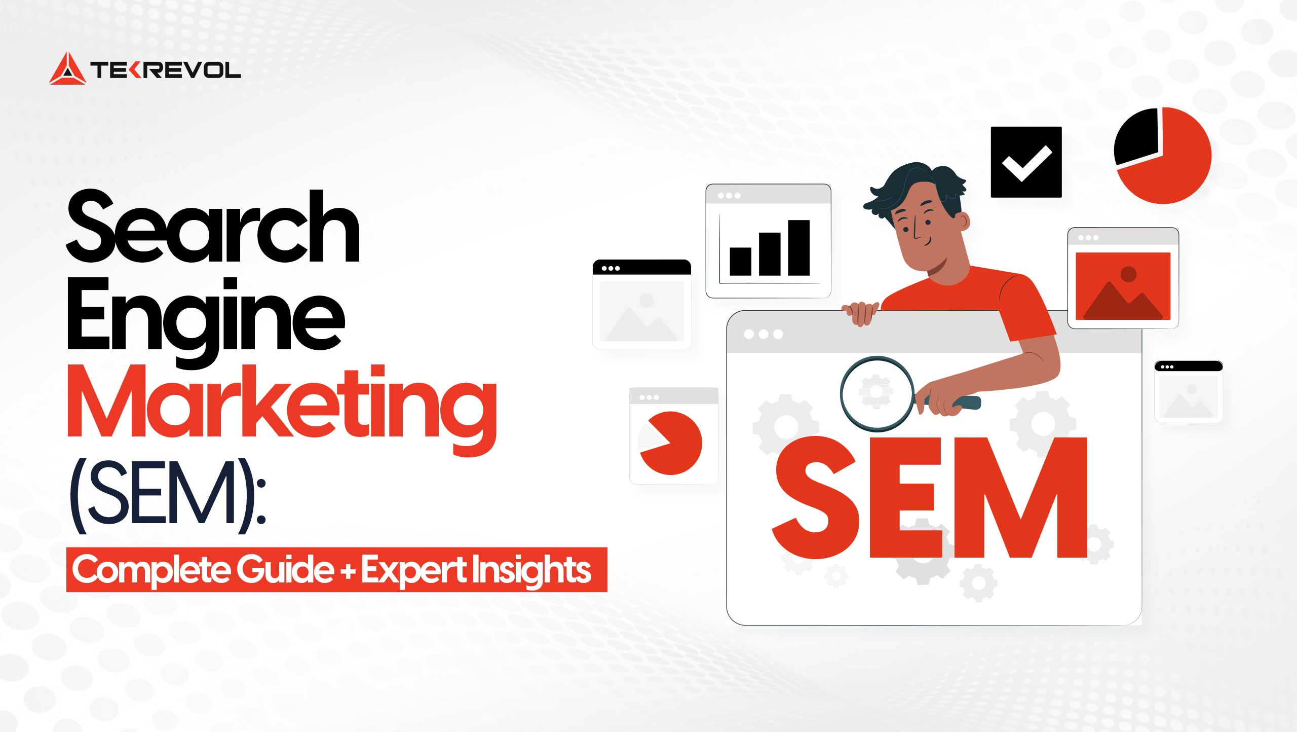 Search Engine Marketing (SEM): Complete Guide + Expert Insights