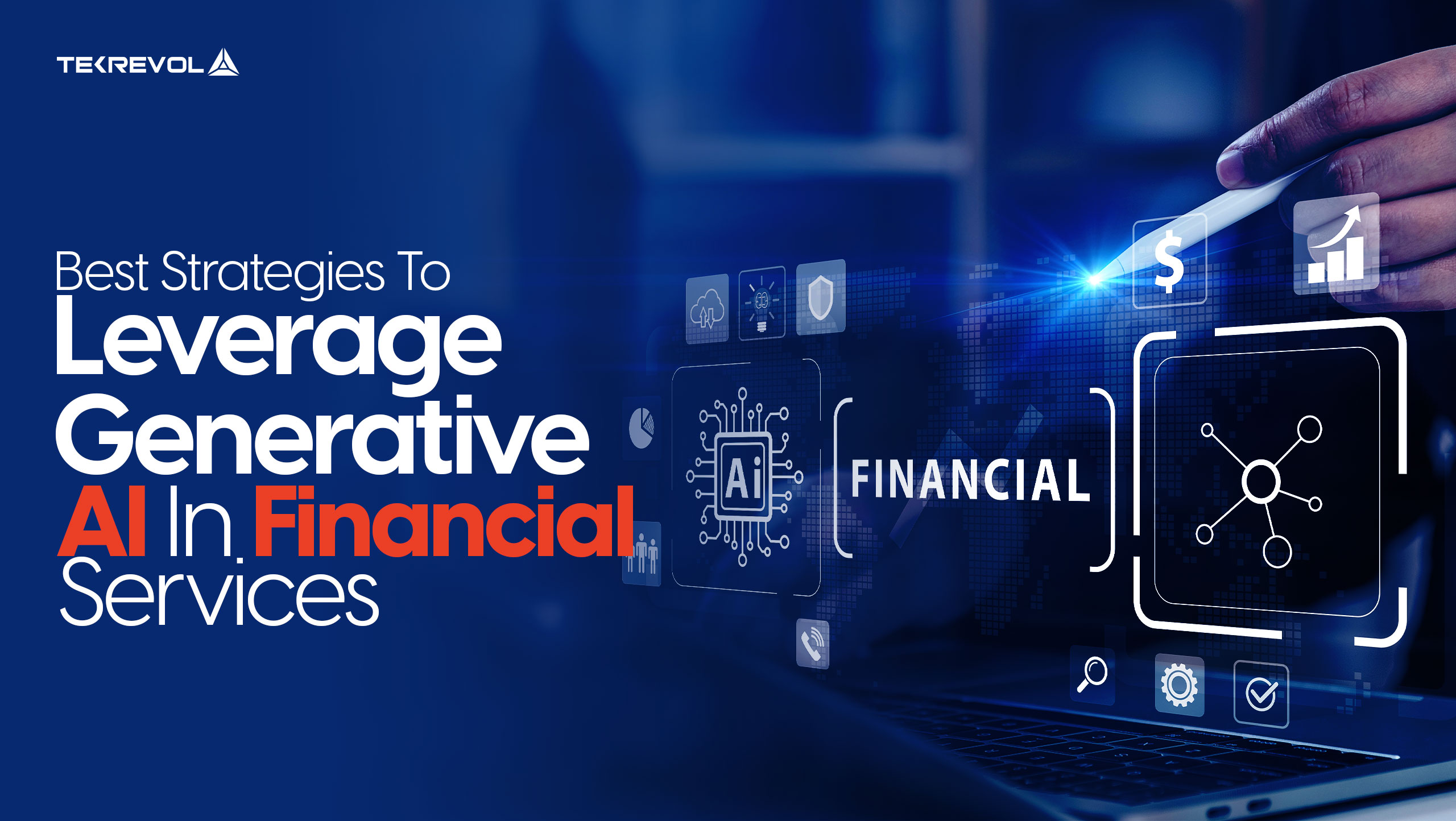 Best Strategies To Leverage Generative AI In Financial Services 