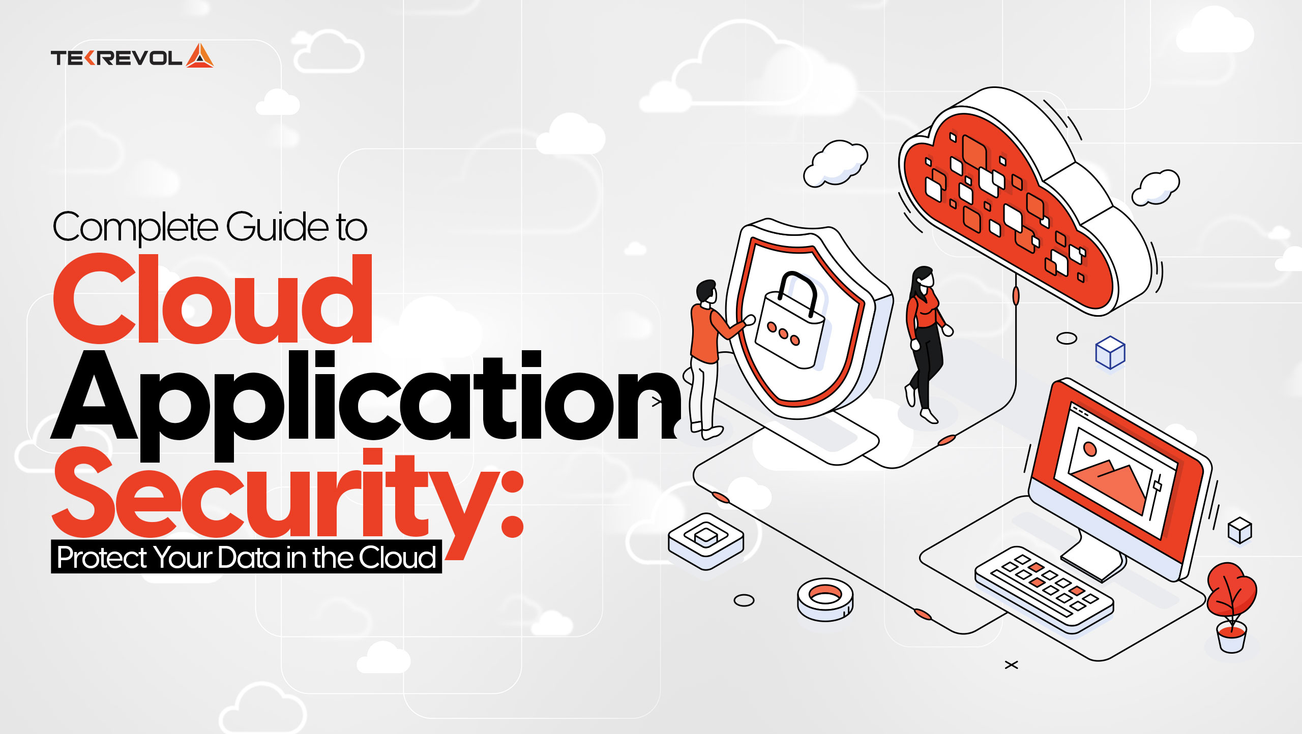 Complete Guide To Cloud Application Security: Protect Your Data In The Cloud