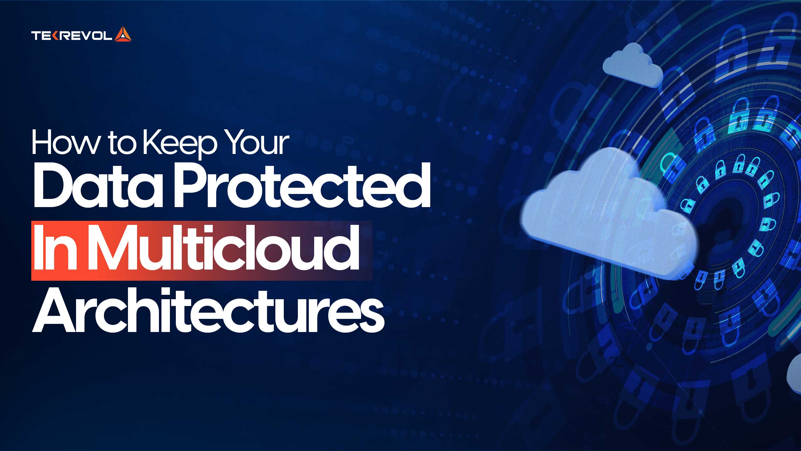 How to Keep Your Data Protected in Multicloud Architectures