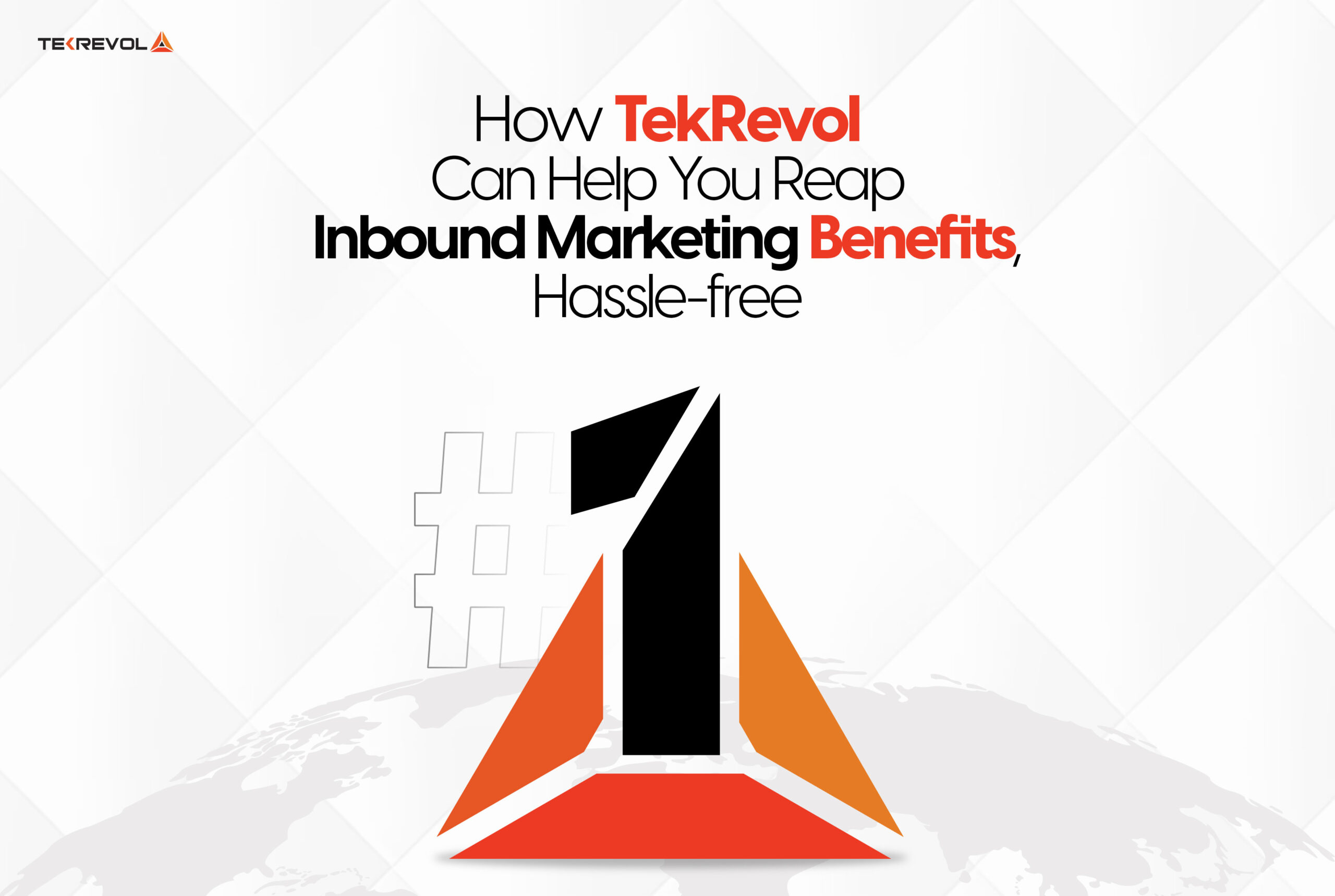 How TekRevol Can Help You Reap Inbound Marketing Benefits, Hassle-free