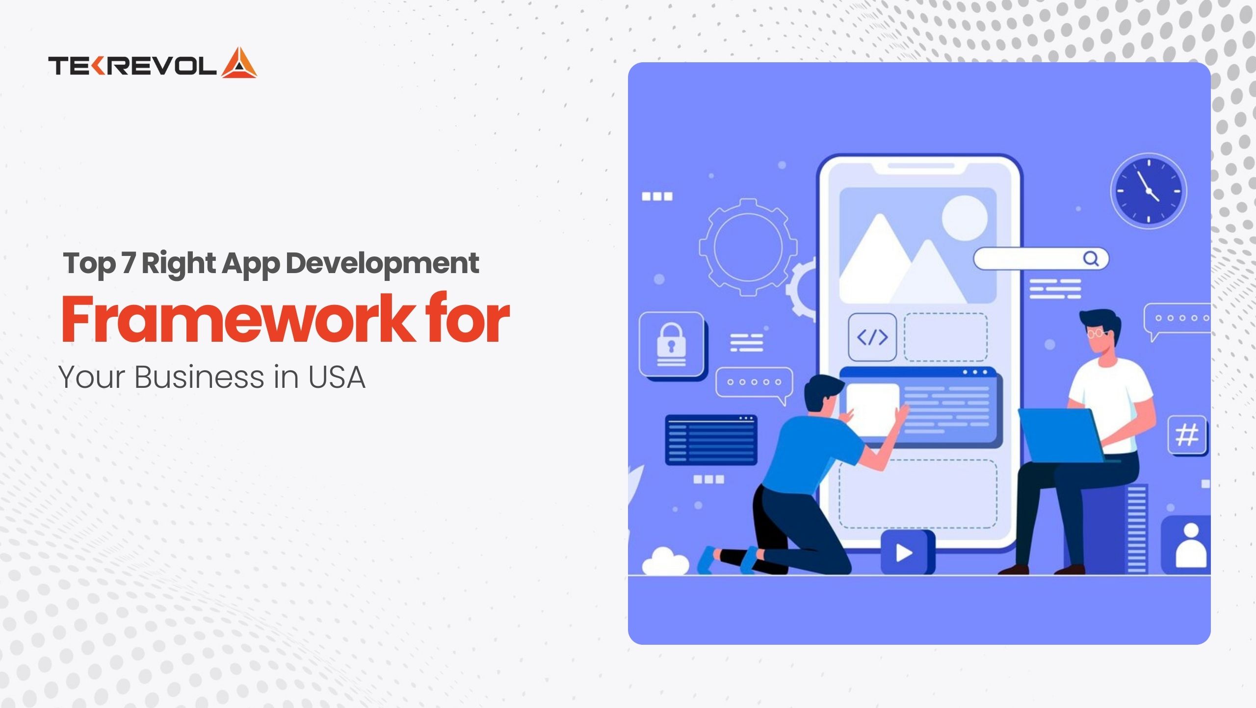 Right App Development Framework for Your Business in USA