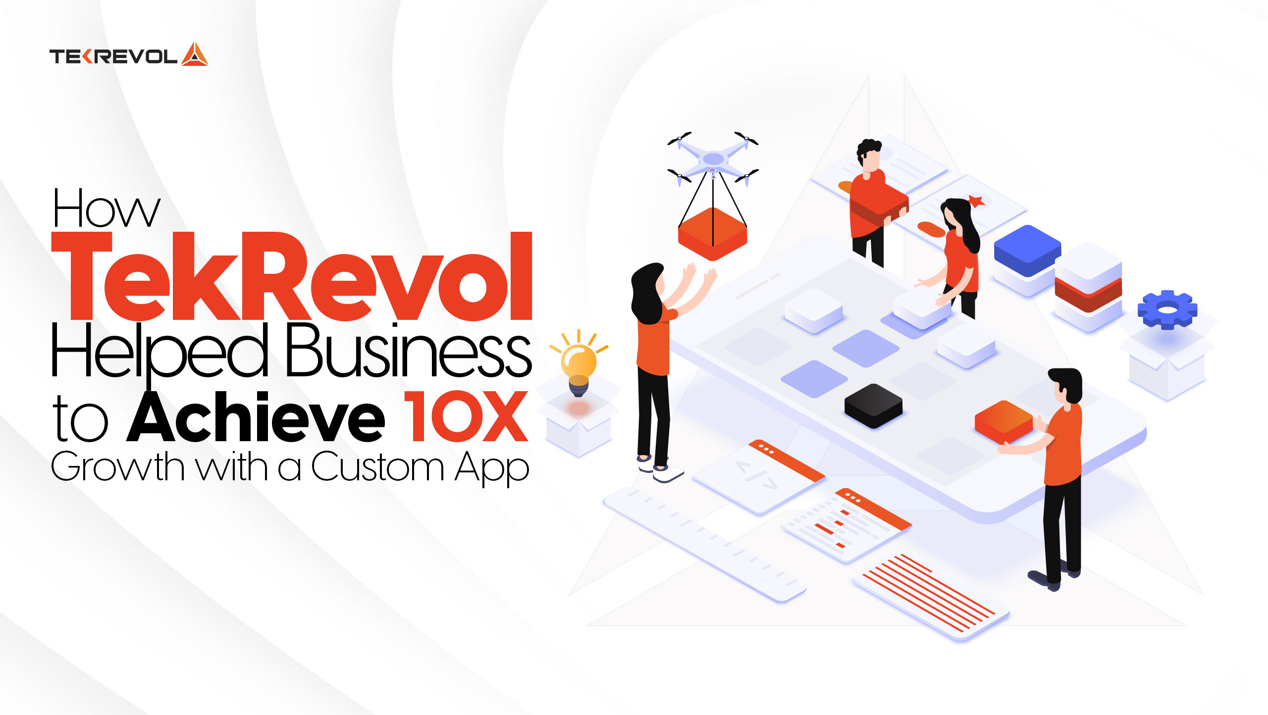 How TekRevol Helped Business to Achieve 10X Growth with a Custom App