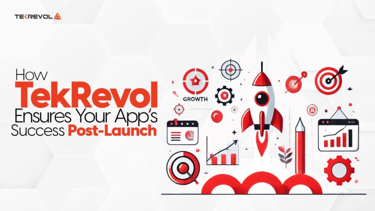 How TekRevol Ensures Your App’s Success Post-Launch