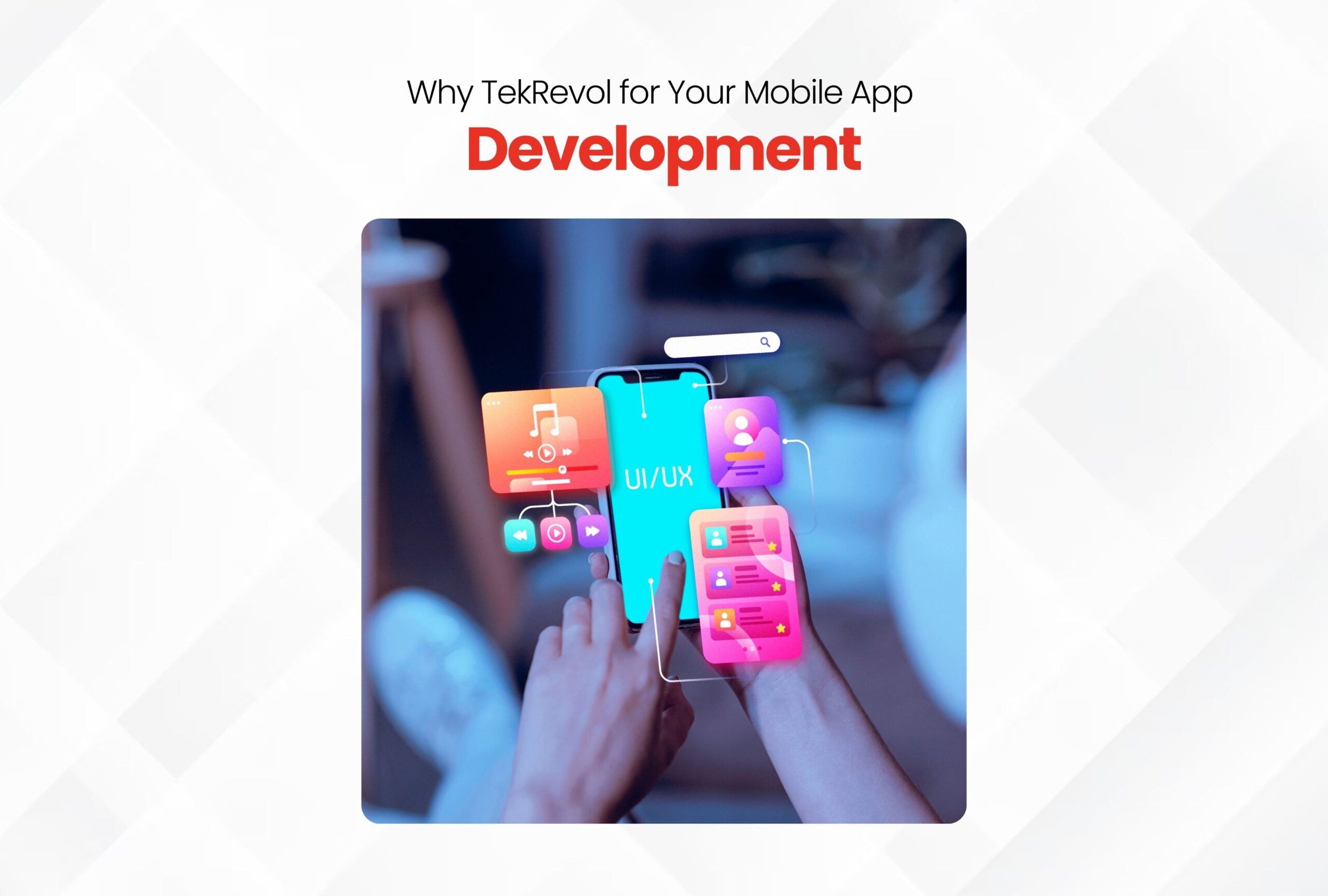 Why TekRevol for Your Mobile App Development