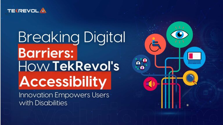 Breaking Digital Barriers: How TekRevol’s Accessibility Innovation Empowers Users with Disabilities
