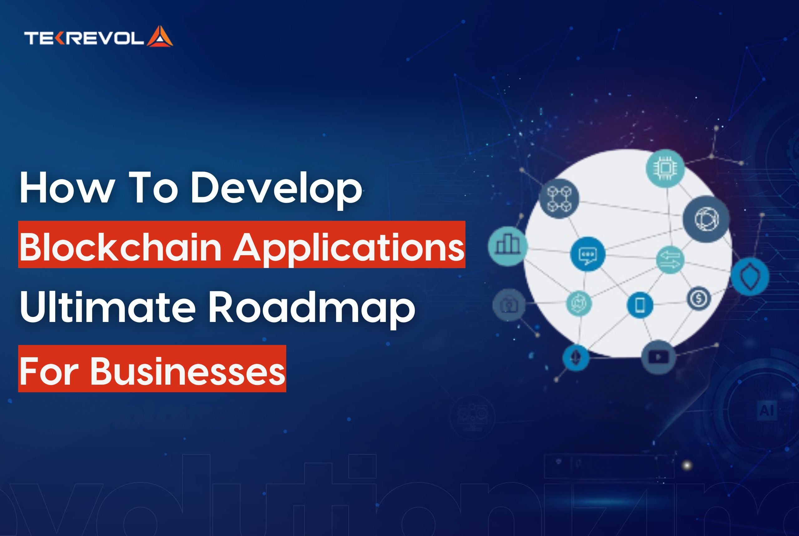 How to Develop Blockchain Applications: Ultimate Roadmap for Businesses