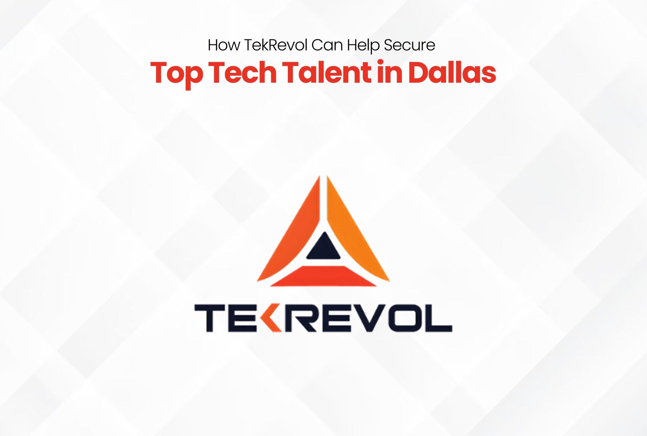 How TekRevol Can Help Secure Top Tech Talent in Dallas