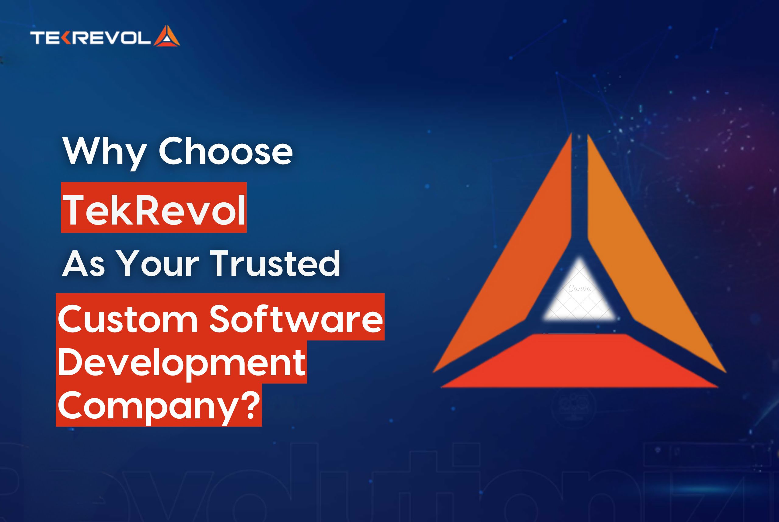 Why Choose TekRevol As Your Trusted Custom Software Development Company?