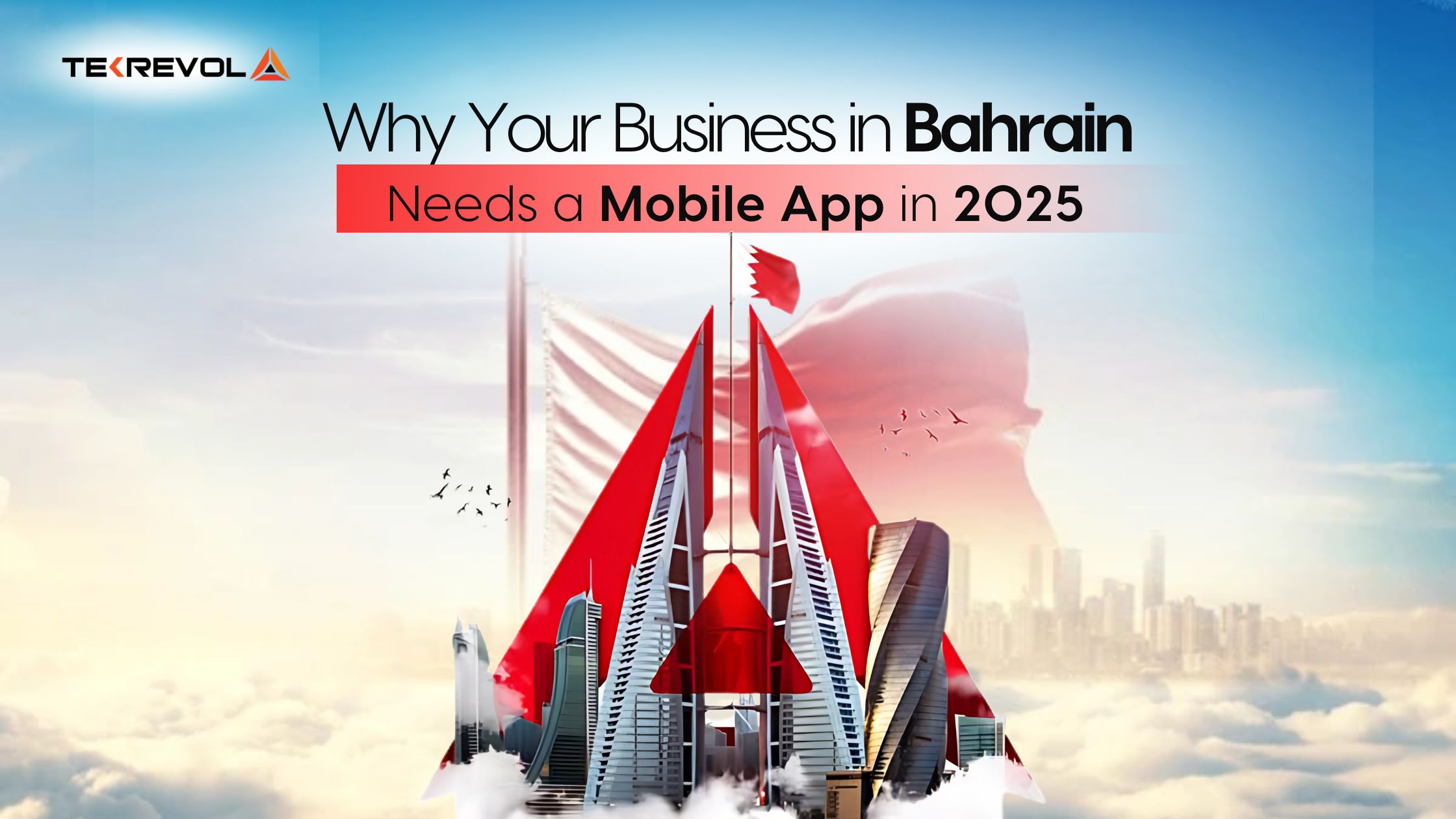 Why Your Business in Bahrain Needs a Mobile App | TekRevol