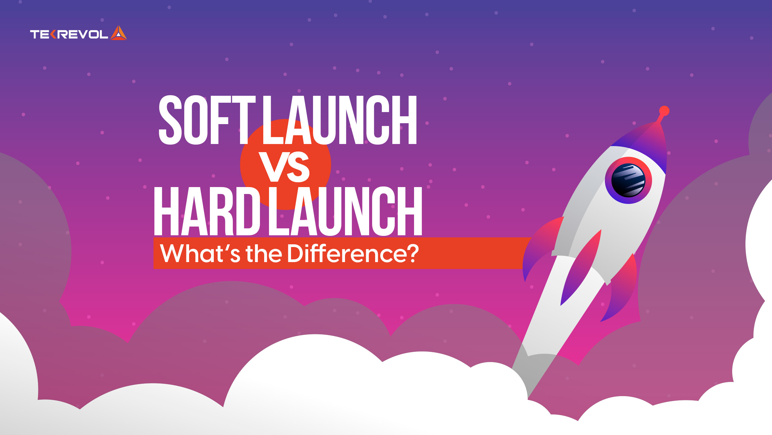 Soft Launch vs Hard Launch: What’s the Difference?