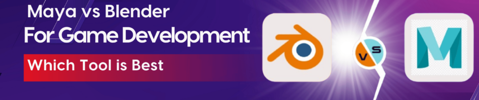 Maya vs Blender: Which Tool Is Best for Game Development?