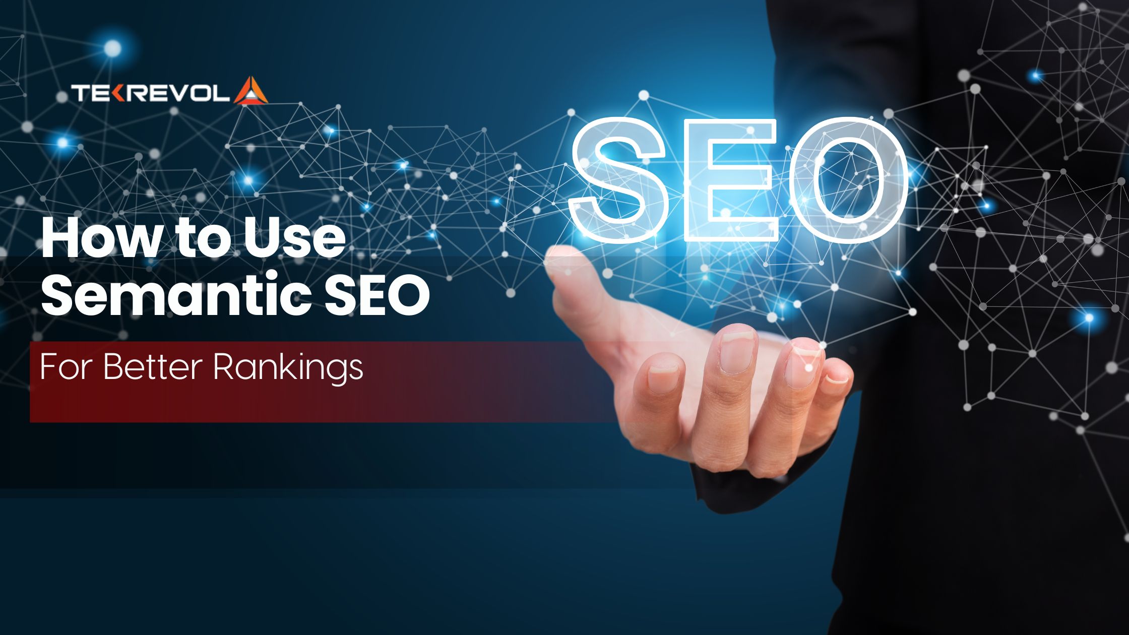 How to Use Semantic SEO for Better Rankings in 2025