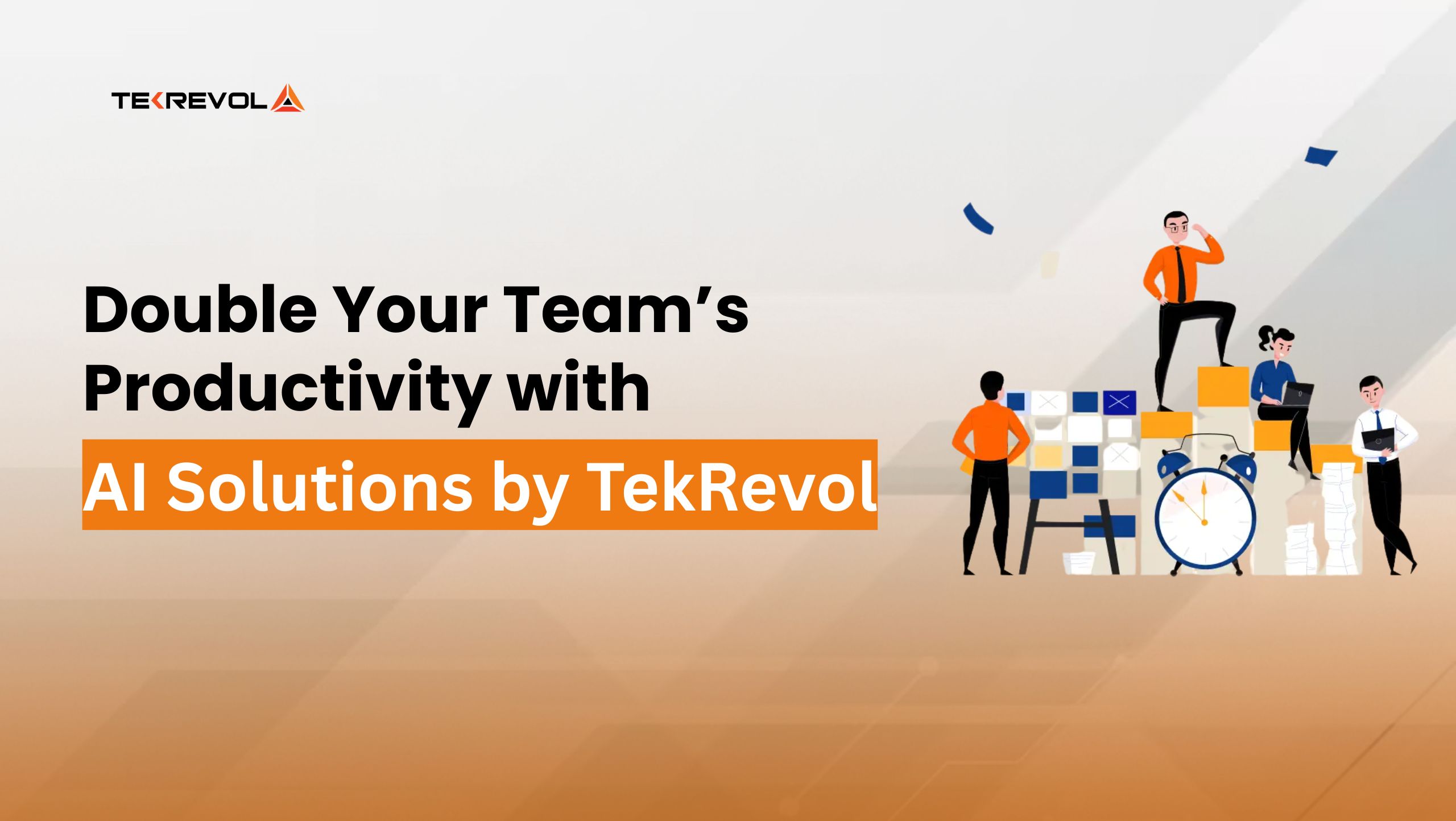Double Your Team’s Productivity with AI Solutions by TekRevol