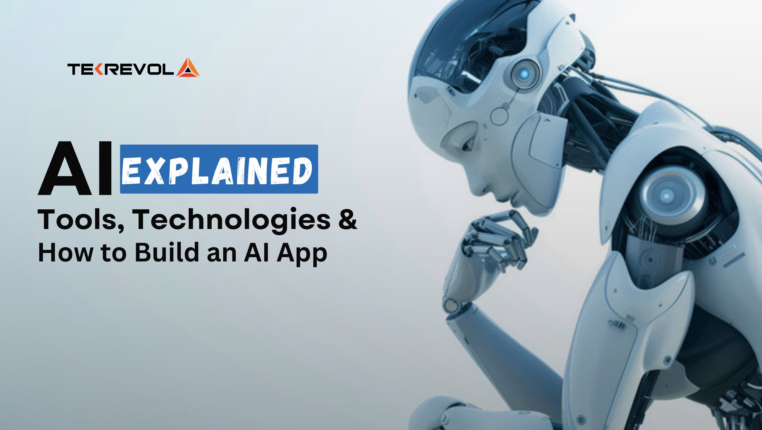 AI Explained: Tools, Technologies & How to Build an AI App