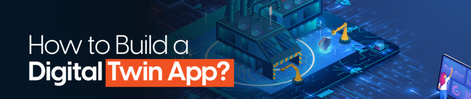 How to Build a Digital Twin App?