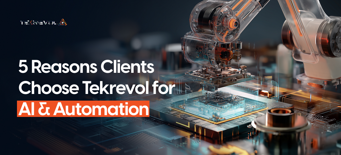 5 Reasons Clients Choose Tekrevol for AI & Automation