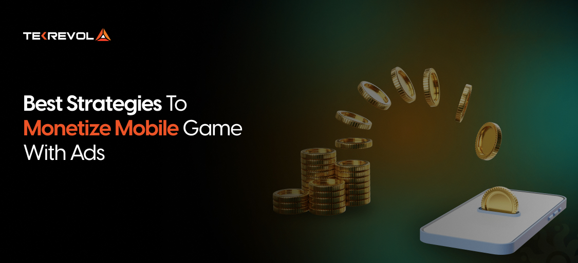 Best Strategies To Monetize Mobile Game With Ads For Maximum Revenue by 2026