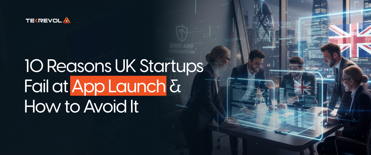 10 Reasons UK Startups Fail at App Launch & How to Avoid It (2026 Guide)