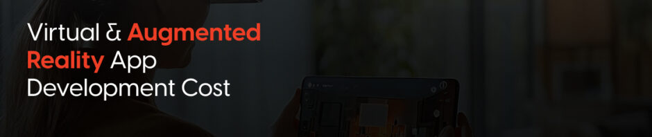 Virtual & Augmented Reality App Development Cost For 2026