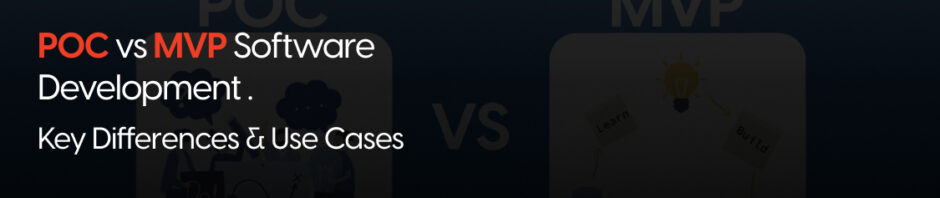 PoC vs MVP Software Development | Key Differences & Use Cases