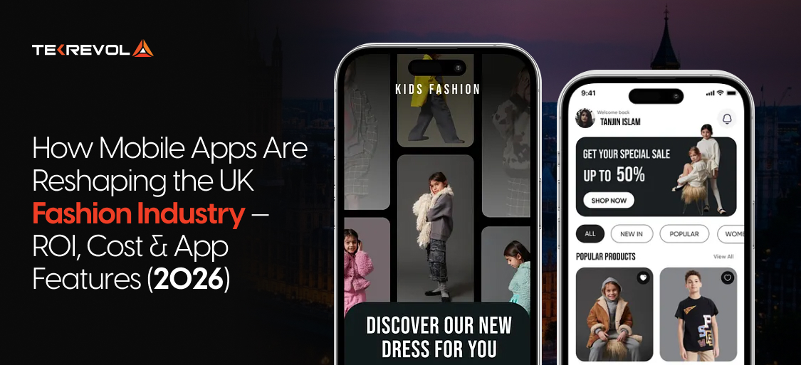 How Mobile Apps Are Reshaping the UK Fashion Industry — ROI, Cost & App Features (2026)