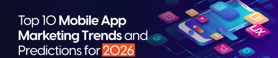 Top 10 Mobile App Marketing Trends and Predictions for 2026