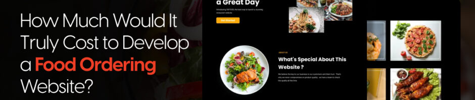 How Much Would It Truly Cost to Develop a Food Ordering Website? [2026 Analysis]