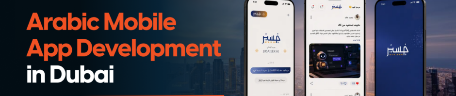 Arabic Mobile App Development in Dubai: Localization, UX & Market Strategy (2026)