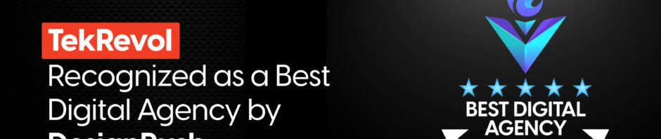 TekRevol Recognized as a Best Digital Agency by DesignRush
