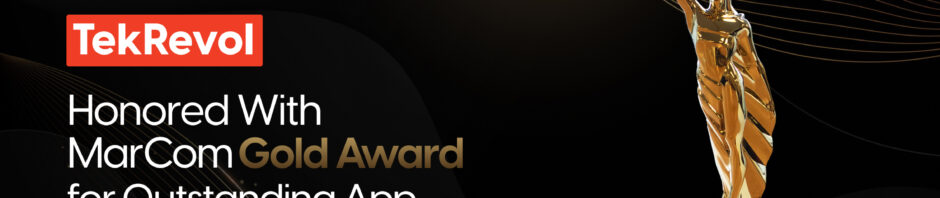 TekRevol Project Complete Focus Earn MarCom Gold Award