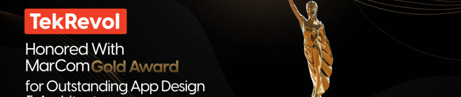 TekRevol Project Complete Focus Earn MarCom Gold Award