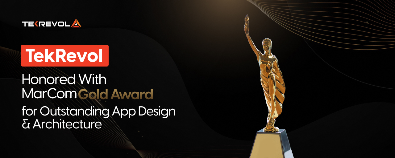 TekRevol Project Complete Focus Earn MarCom Gold Award