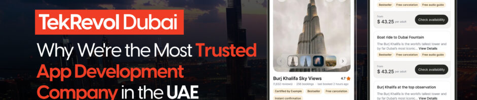 TekRevol Dubai: Why We’re the Most Trusted App Development Company in the UAE