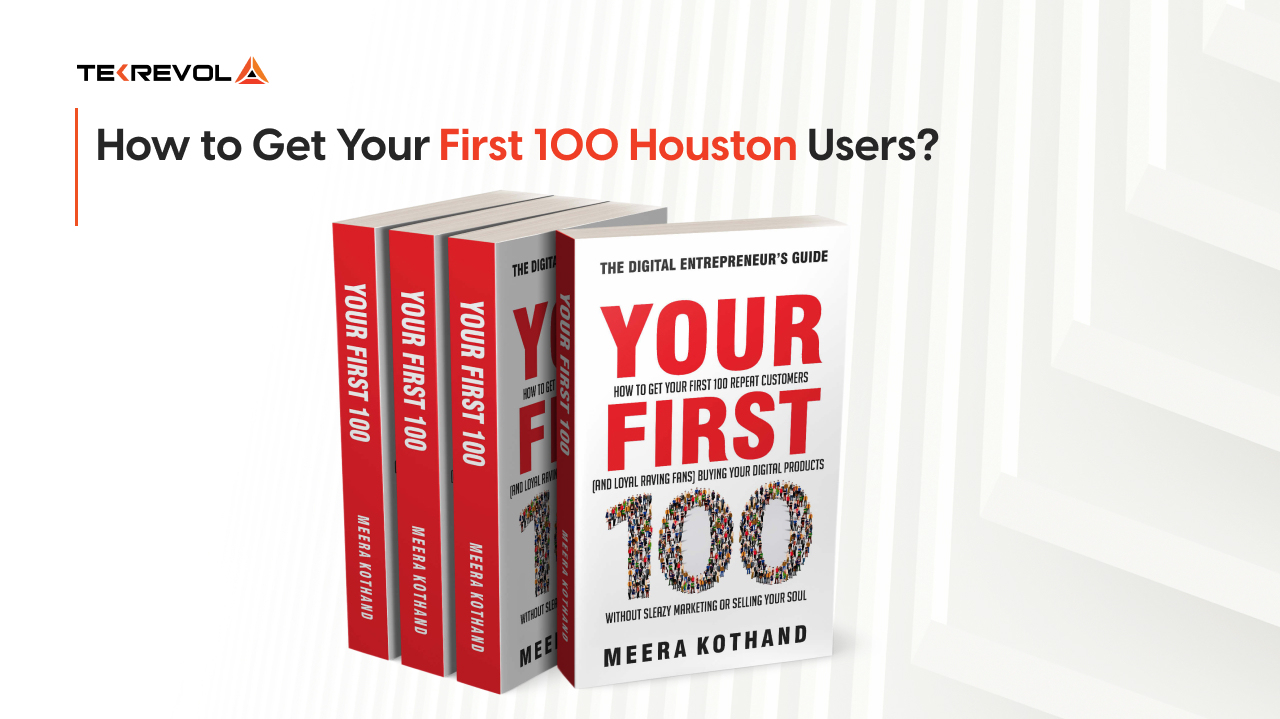 How to Get Your First 100 Houston Users?