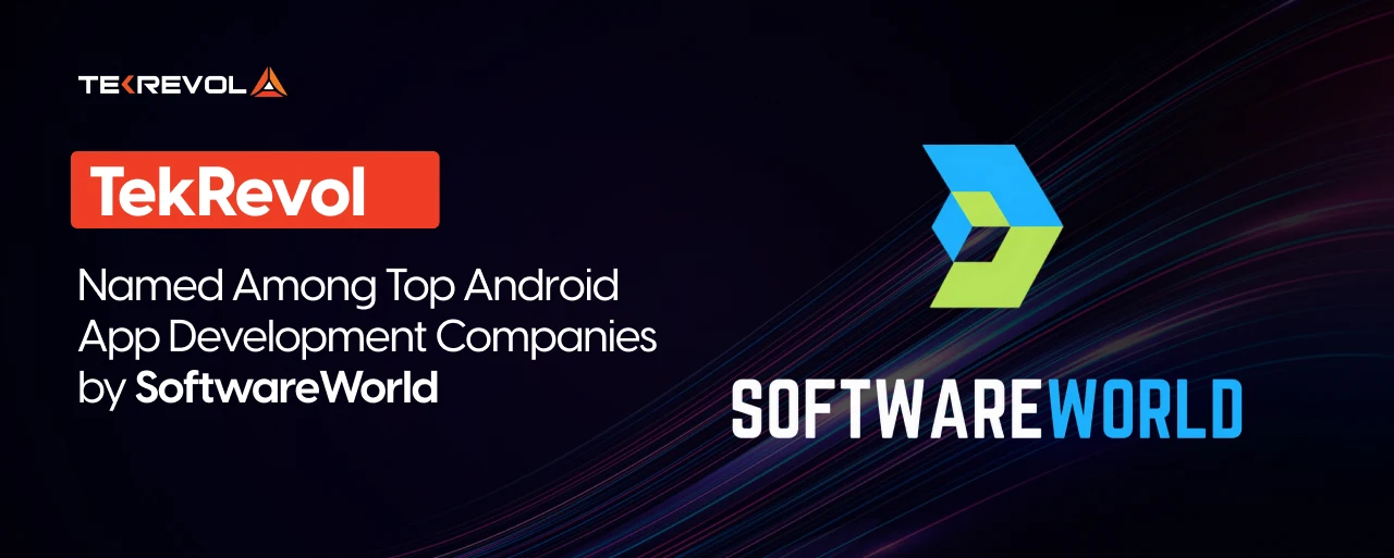 TekRevol Named Among Top Android App Development Companies by SoftwareWorld