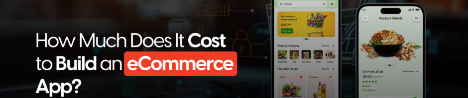 How Much Does It Cost to Build an eCommerce App in 2026?