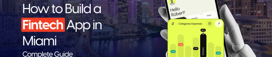 How to Build a Fintech App in Miami: The Complete 2026 Guide